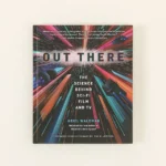 Out There - The Science Behind Sci-fi Film & Tv