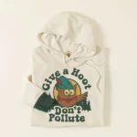 Give A Hoot Don't Pollute Hoodie 1