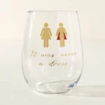 It Was Never A Dress Wine Glass 1