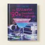 The Ultimate 90’s Cocktail Playlist